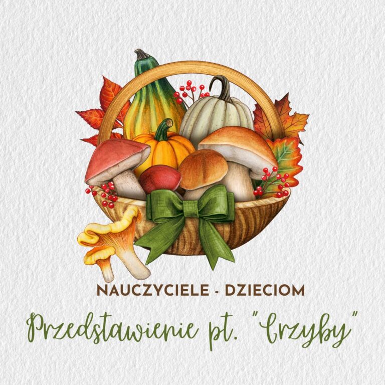 Nauczyciele – dzieciom. Przedstawienie pt. „Grzyby”